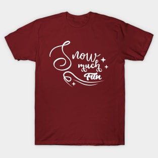 snow much fun quote T-Shirt